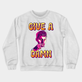 Give A Damn Crewneck Sweatshirt